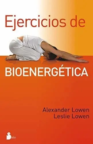 Ejercicios De Bioenergetica (2012), De Lowen, Alexander. Editorial Sirio, Tapa Blanda En Español, 2010