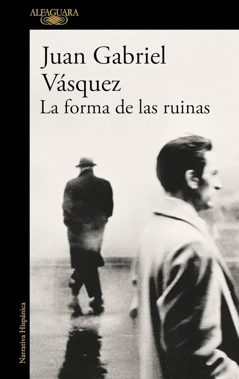 La Forma Ruinas Juan Gabriel Vásquez Novela Colombiana