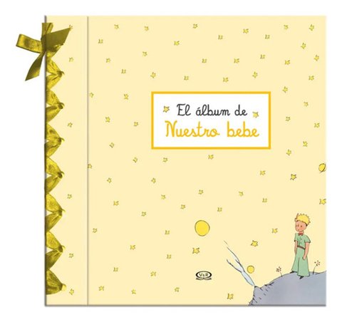 El Principito, Álbum De Nuestro Bebé, De Saint-exupéry, Antoine De. Serie El Álbum Del Bebé, Vol. 1.0. Editorial Vr Editoras, Tapa Dura, Edición 1.0 En Español, 2015