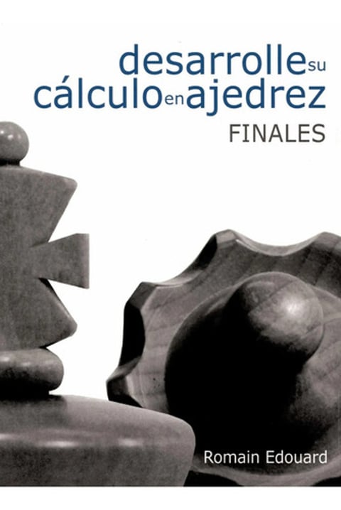 Finales Ajedrez - Cálculo Ejercicios - Romain Edouard