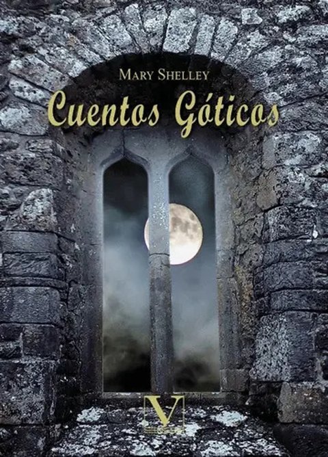 Cuentos Góticos Mary Shelley, Terror Gótico Verbum
