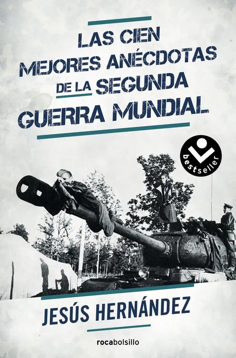 Las Cien Mejores Anécdotas De La Ii Guerra Mundial, De Hernández, Jesús., Vol. 1. Editorial Roca Bolsillo, Tapa Blanda En Español, 2016