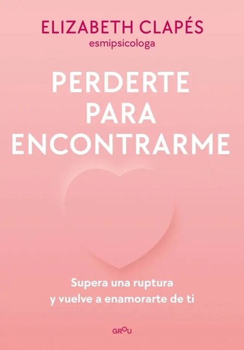 Libro Perderte Para Encontrarme - Elizabeth Clapés - Montena