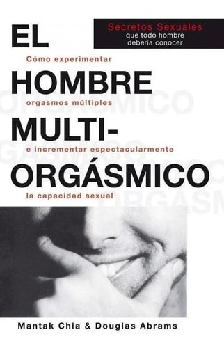 El Hombre Multiorgásmico Mantak Chia Sexualidad Tao