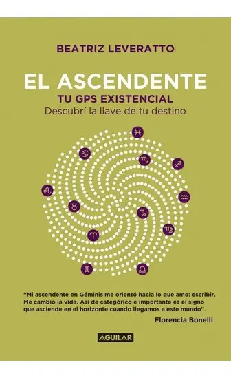 El Ascendente: Tu Gps Existencial. Descubrí La Llave De Tu Destino, De Beatriz Leveratto., Vol. 1. Editorial Aguilar, Tapa Blanda, Edición 1 En Español, 2019