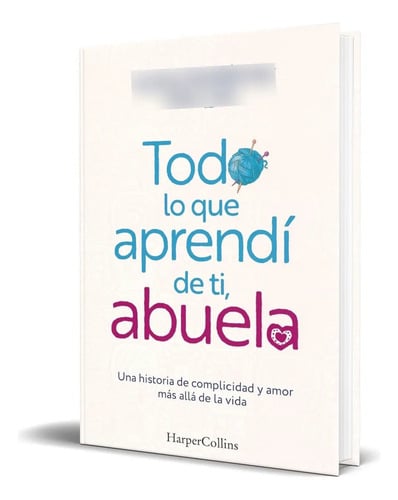 Libro Todo Lo Que Aprendí De Ti, Abuela [ Original ], De Lucía Gutierrez. Editorial Harpercollins Ibérica, Tapa Blanda En Español, 2024