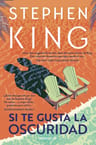 Stephen King Si Te Gusta La Oscuridad Relatos — imagen 6