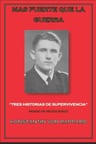 Más Fuerte Que La Guerra: Tres Historias De Supervive, De Von Rappard, Konstantin. Editorial Independently Published, Tapa Blanda En Español — imagen 2