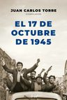 El 17 De Octubre De 1945 - Juan Carlos Torre, De Torre, Juan Carlos. Editorial Ariel, Tapa Blanda En Español — imagen 2
