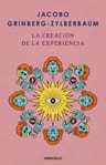 La Creación De La Experiencia, De Jacobo Grinberg Zylberbaum., Vol. 1.0. Editorial Debolsillo, Tapa Blanda, Edición 1.0 En Español, 2024 — imagen 2