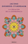 La Creación De La Experiencia, De Jacobo Grinberg Zylberbaum., Vol. 1.0. Editorial Debolsillo, Tapa Blanda, Edición 1.0 En Español, 2024 — imagen 1