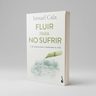 Libro Fluir Para No Sufrir De Ismael Cala — imagen 3
