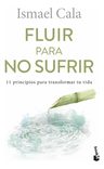 Libro Fluir Para No Sufrir De Ismael Cala — imagen 4