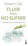 Libro Fluir Para No Sufrir De Ismael Cala — imagen 7