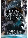 Hasta Que Caiga La Luna Sarah Parker Novela Romantica — imagen 8