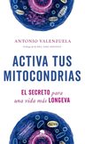 Activa Tus Mitocondrias Antonio Valenzuela Salud Nutricion — imagen 4
