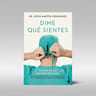 Dime Qué Sientes Jesús Martín Fernández Cerebro Y Ciencia — imagen 3