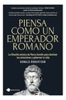 Piensa Como Un Emperador Romano - Donald Robertson - Filosofía Estoica: La Filosofía Estoica De Marco Aurelio Para Dominar Tus Emociones Y Gobernar Tu Vida, De Donald Robertson. Editorial Ediciones... — imagen 3