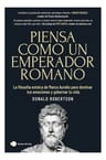 Piensa Como Un Emperador Romano - Donald Robertson - Filosofía Estoica: La Filosofía Estoica De Marco Aurelio Para Dominar Tus Emociones Y Gobernar Tu Vida, De Donald Robertson. Editorial Ediciones... — imagen 1