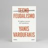 Tecnofeudalismo Varoufakis Capitalismo Tecnología Deusto — imagen 4