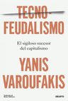 Tecno Feudalismos: El Sigiloso Sucesor Del Capitalismo, De Yanis Varoufakis., Vol. 1. Editorial Ediciones Deusto, Tapa Blanda En Español, 2024 — imagen 1