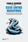Está Entre Nosotros: ¿de Dónde Sale Y Hasta Dónde Puede Llegar La Extrema Derecha Que No Vimos Venir?, De Pablo Seman. Editorial Siglo Xxi, Tapa Blanda En Español, 2024 — imagen 2