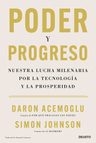 Poder Y Progreso: Nuestra Lucha Milenaria Por La Tecnología Y La Prosperidad (deusto), De Daron Acemoglu/simon Johnson., Tapa Pasta Blanda, Edición 1 En Español, 2023 — imagen 2