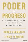 Poder Y Progreso: Nuestra Lucha Milenaria Por La Tecnología Y La Prosperidad (deusto), De Daron Acemoglu/simon Johnson., Tapa Pasta Blanda, Edición 1 En Español, 2023 — imagen 1