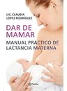 Dar De Mamar - Manual Práctico De Lactancia Materna — imagen 1