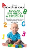 Educar Sin Miedo A Escuchar - Yolanda González Vara — imagen 3