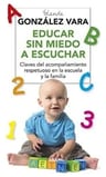 Educar Sin Miedo A Escuchar - Yolanda González Vara — imagen 1