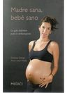Madre Sana, Bebé Sano La Guía Definitiva Para La Embarazada — imagen 1