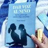 Dar Voz Al Niño- Ser Los Padres Que Nuestros Hijos Necesitan — imagen 2