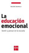 La Educación Emocional - Sentir Y Pensar Begoña Ibarrola — imagen 3