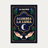 Libro Alumbra La Luna - Lu Gaitán — imagen 1