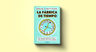 Fabrica De Tiempo Tecnicas Para Optimizar El Tesoro Mas — imagen 2