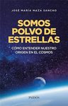 Libro Somos Polvo De Estrellas Maza Sancho Jose Maria — imagen 3