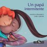 Libro Un Papá Intermitente - Magela Demarco — imagen 1