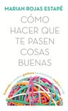 Cómo Hacer Que Te Pasen Cosas Buenas - Marián Rojas — imagen 10