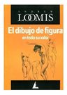 El Dibujo De Figura En Todo Su Valor - Andrew Loomis — imagen 1