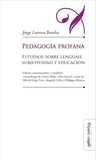 Pedagogía Profana - Larrosa Bondia, Jorge — imagen 1