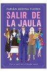 Libro Salir De La Jaula - Fabián Medina Flores - Grijalbo — imagen 1