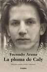 Libro La Pluma De Caly - Facundo Arana - Grijalbo — imagen 1