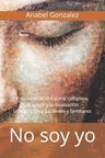 Libro - No Soy Yo - Anabel Gonzalez - Trauma, Apego — imagen 1