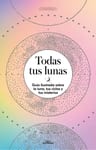 Libro - Todas Tus Lunas Guia Ilustrada - Erica Noemí Facen — imagen 1