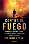 Libro - Contra El Fuego - Bombero Benjamín Reynal — imagen 1