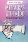 Libro - Mientras Te Olvido - Nacarid Portal Arraez — imagen 1