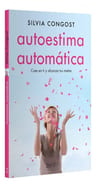 Libro - Autoestima Automática: Cree En Ti - Silvia Congost — imagen 3