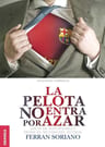 Libro - La Pelota No Entra Por Azar - Ferran Soriano — imagen 5