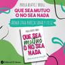 Libro - Que Sea Mutuo O No Sea Nada - Bertiz Broll Paola — imagen 2